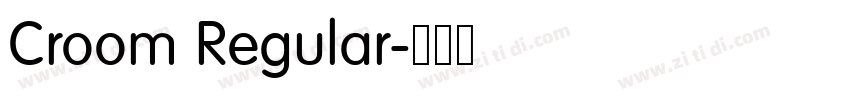 Croom Regular字体转换 Croom Regular字体转换